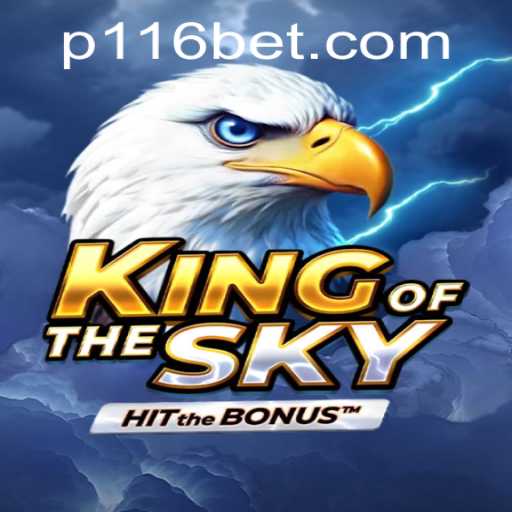 KingOfTheSky: Soar to New Heights with 116bet