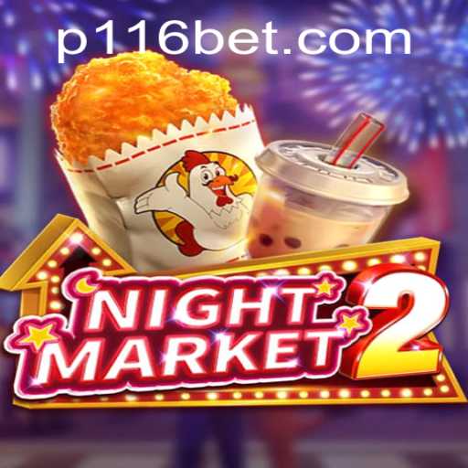 Experience the Thrill of NightMarket2 with 116bet: A Comprehensive Guide