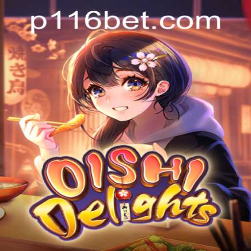 Explore OishiDelights: A Thrilling Adventure with 116bet