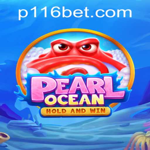 Dive into the Exciting World of PearlOcean with 116bet