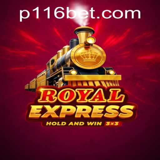 Royal Express Game: A Thrilling Journey with 116bet