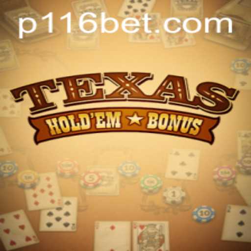 Texas Holdem Bonus: Dive into the Exciting World of 116bet
